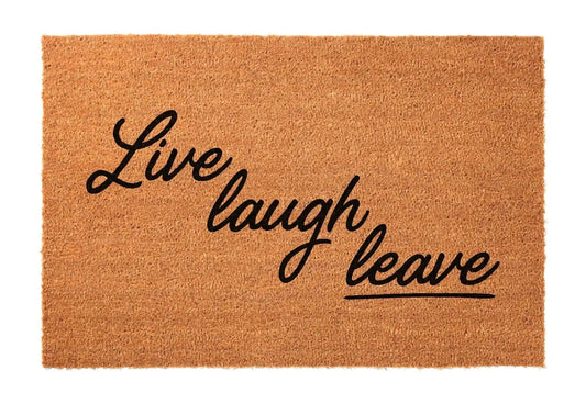 Live Laugh Leave - Really Mad Mats